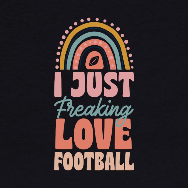 I Just Freaking Love Football Bohemian Rainbow Trendy Boho by rockpapertshirts